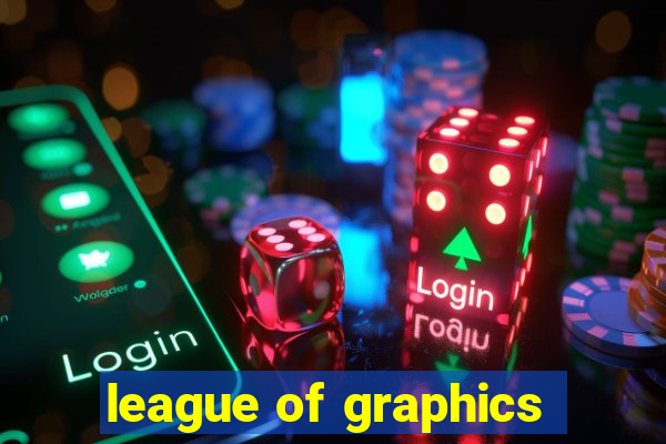 league of graphics